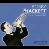 Bobby Hackett - At The Jazz Band Ball '2002