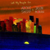 Archie Shepp & Jason Moran - Let My People Go '2021