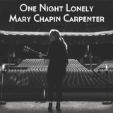 Mary Chapin Carpenter - One Night Lonely '2021