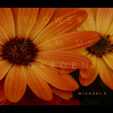 Michael E - Flowers From My Garden '2020