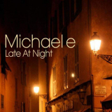 Michael E - Late At Night '2007