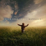 Michael E - With Open Arms '2021