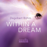 Dagobert Bohm - Within A Dream '2022