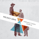 Welshly Arms - Welcome/Covers Double EP '2014