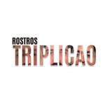 Triplicao - Rostros '2022