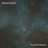 Michael Bardon - The Gift Of Silence '2022