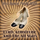Louis Armstrong & His All-Stars - 60s Dance Party With '2014
