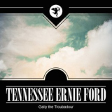 Tennessee Ernie Ford - Gaily The Troubadour '2014