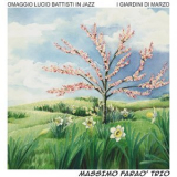 Massimo Farao Trio - I Giardini Di Marzo (Omaggio A Lucio Battisti In Jazz) '2016