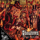 Ghoultown - Bury Them Deep '2006