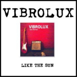 Vibrolux - Like The Sun '2017