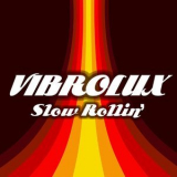 Vibrolux - Slow Rollin' '2016