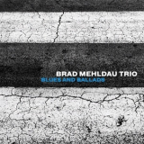 Brad Mehldau Trio - Blues And Ballads '2016