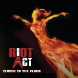 Riot Act - Closer To The Flame '2022