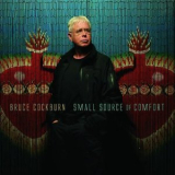 Bruce Cockburn - Small Source Of Comfort '2011