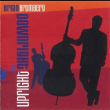 Brian Bromberg - Downright Upright '2006