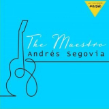 Andres Segovia - The Maestro '2020