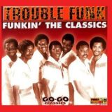Trouble Funk - Funkin The Classics '2001