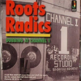 The Roots Radics - Dubbing At Channel 1 '2017