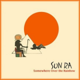 Sun Ra Arkestra - Somewhere Over the Rainbow '2018