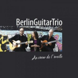 Berlin Guitar Trio - Au coeur de loreille '2020