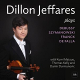 Dillon Jeffares - Dillon Jeffares Plays Debussy, Szymanowsky, Franck and Falla '2020