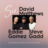 David Matthews, Eddie Gomez & Steve Gadd - Sir, '2018