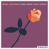 Marc Copland - Some More Love Songs (feat. Drew Gress, Jochen Rueckert) '2012
