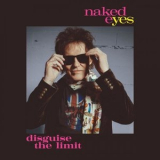 Naked Eyes - Disguise The Limit '2021