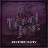 A Thousand Horses - Southernality '2015