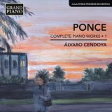 Alvaro Cendoya - Ponce Complete Piano Works, Vol. 1 '2013