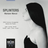 Mariann Marczi - Splinters: 20th Century Hungarian Works for Piano '2020