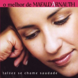 Mafalda Arnauth - O Melhor De Mafalda Arnauth - Talvez Se Chame Saudade '2013