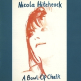 Nicola Hitchcock - A Bowl Of Chalk '1994