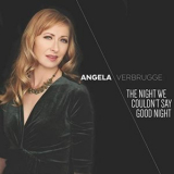 Angela Verbrugge - The Night We Couldnt Say Good Night '2019