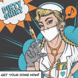 Dirty Shirt - Get Your Dose Now! '2022