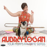 Aubrey Logan - Your Mom's Favorite Songs '2019