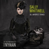 Sally Whitwell - All Imperfect Things: The Piano Music of Michael Nyman '2013