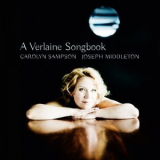 Carolyn Sampson - A Verlaine Songbook '2016