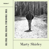 Marty Shirley - The Trouble With The Truth '2022