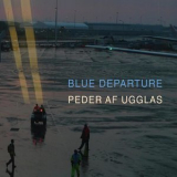 Peder af Ugglas - Blue Departure '2017