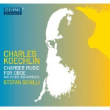 Stefan Schilli - Koechlin: Chamber Music for Oboe & Other Instruments '2015
