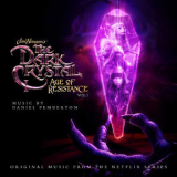 Daniel Pemberton - The Dark Crystal: Age of Resistance, Vol. 1 (Music from the Netflix Original Series) '2021