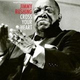 Jimmy Rushing - Cross Your Heart '2018