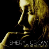 Sheryl Crow - Until The Sun Comes Up (Live 1994) '2022