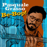 Pasquale Grasso - Be-Bop! '2022