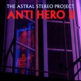 The Astral Stereo Project - Anti Hero II '2017