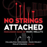 Philadelphia Percussion & Piano Project - Marc Mellits: No Strings Attached '2021