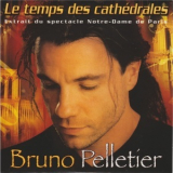 Bruno Pelletier - Le Temps Des Cathédrales (Extrait Du Spectacle Notre-Dame De Paris) '1997