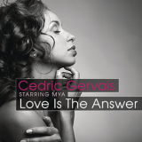 Cedric Gervais - Love Is The Answer (Starring Mya) '2011